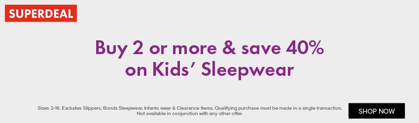 Buy 2 or more and Save 40% on Kids' Sleepwear