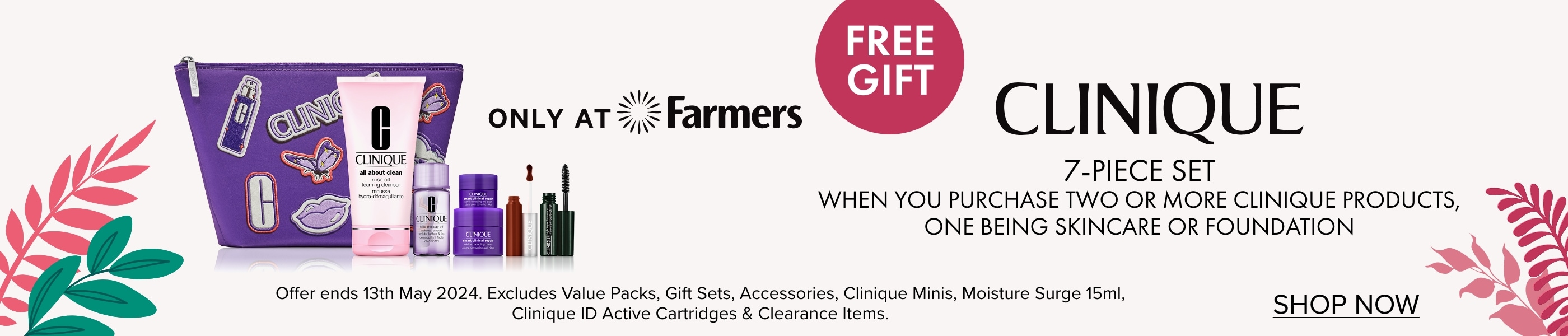 [Only at Farmers] FREE GIFT Clinique 7-Piece Set when you purchase two or more Clinique products, one being skincare or foundation