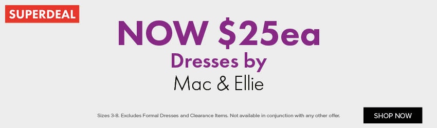 NOW $25ea Dresses by Mac & Ellie 