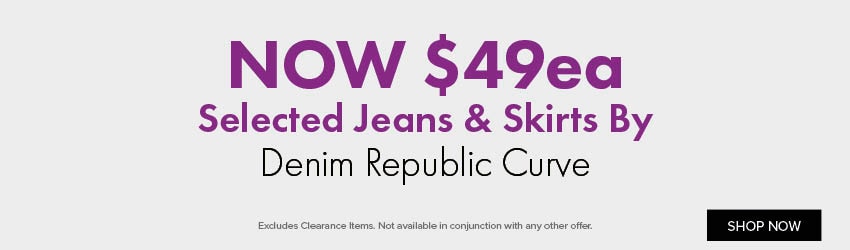 Now $49ea Selected Jeans & Skirts By Denim Republic Curve