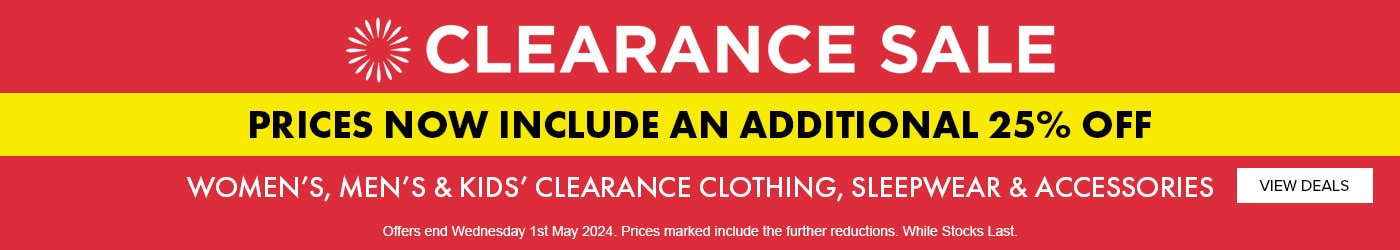 Take a Further 25% off Women's, Men's & Kids' Clearance 11th April - 1st May