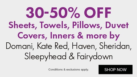 30-50% OFF Sheets, Towels, Pillows, Duvet Covers, Inners & more by Domani, Kate Red, Haven, Sheridan, Sleepyhead & Fairydown