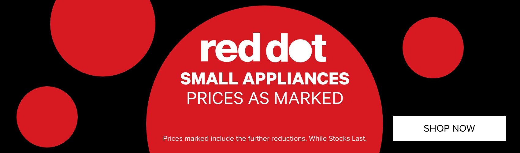 Red Dot SMALL APPLIANCES PRICES AS MARKED