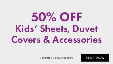 50% OFF Kids’ Sheets, Duvet Covers & Accessories