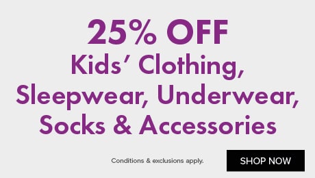 25% OFF Kids' Clothing, Sleepwear, Underwear, Socks & Accessories