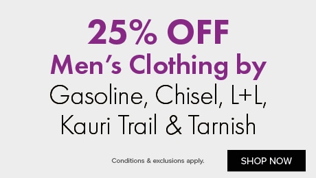 25% OFF Men's Clothing by Gasoline, Chisel, L+L Casual, Kauri Trail, Tarnish