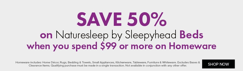 SAVE 50% on Naturesleep by Sleepyhead Beds when you spend $99 or more on Homeware