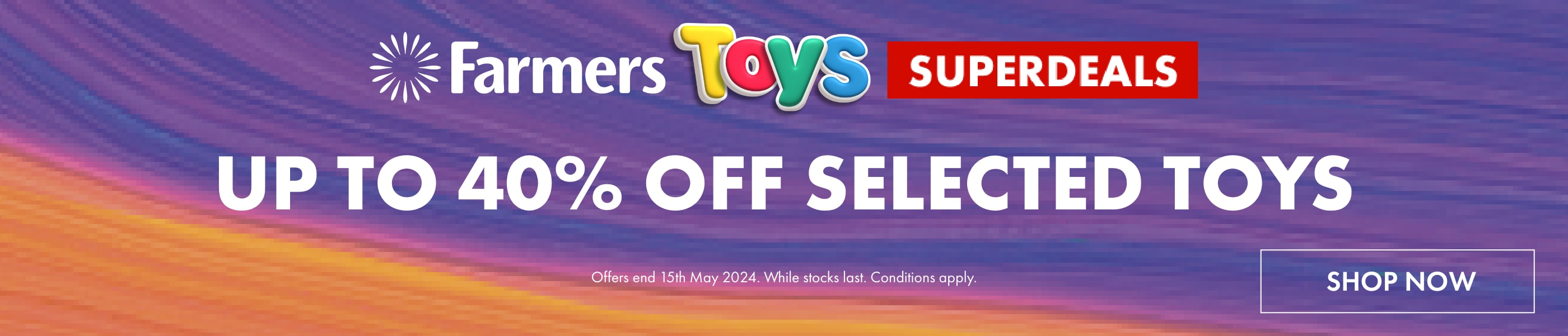 SHOP UP TO 40% OFF TOYS