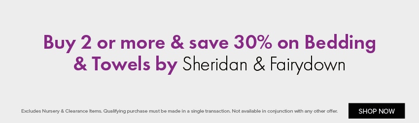 Buy 2 or more & save 30% on Bedding & Towels by Sheridan & Fairydown
