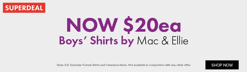 NOW $20ea Boys' Shirts by Mac & Ellie