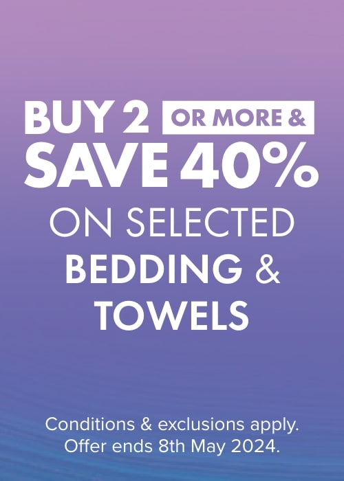 Buy 2 or more & save 40% on Selected Bedding & Towels 