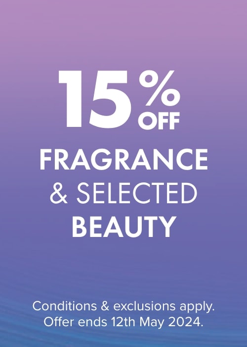15% OFF Fragrance & Selected Beauty