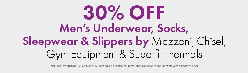 30% OFF Men's Underwear, Socks, Sleepwear & Slippers by Mazzoni, Chisel, Gym Equipment & Superfit Thermals