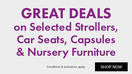 Great Deals on Selected Strollers, Car Seats, Capsules & Nursery Furniture
