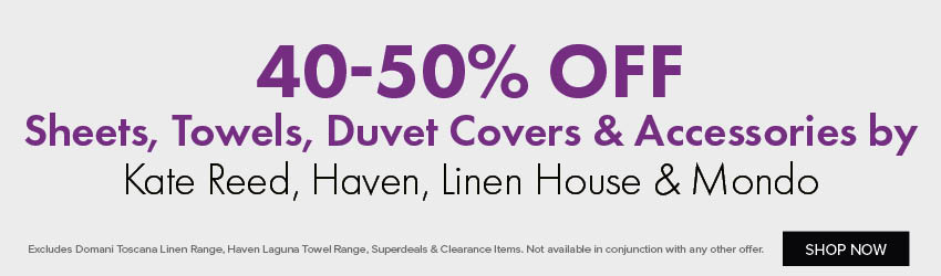 40-50% OFF Sheets, Towels, Duvet Covers & Accessories by Domani, Kate Reed, Haven, Linen House & Mondo