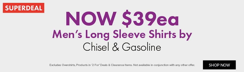 NOW $39ea Men’s Long Sleeve Shirts by Chisel & Gasoline