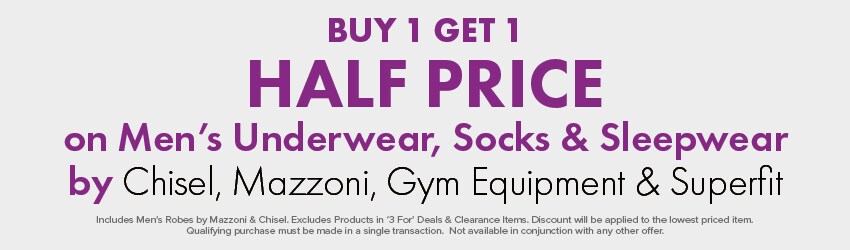 Buy 1 get 1 half price on men's underwear, socks & sleepwear by Chisel, Mazzoni, Gym Equipment & Superfit 
