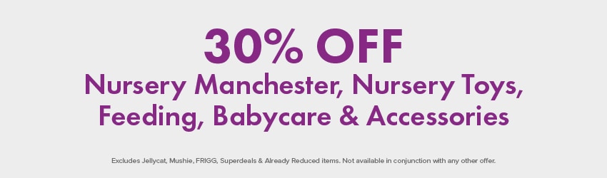 30% OFF Nursery Manchester, Nursery Toys, Feeding, Babycare & Accessories