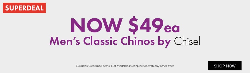 NOW $49ea Men’s Classic Chinos by Chisel