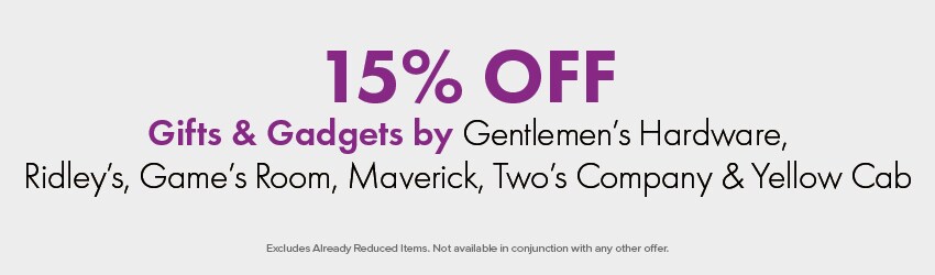 15% OFF Gifts & Gadgets by Gentlemen’s Hardware, Ridley's, Game's Room, Maverick, Two's Company & Yellow Cab