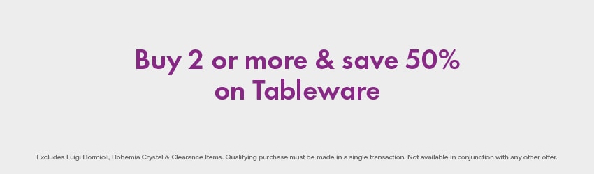 Buy 2 or more & save 50% on Tableware