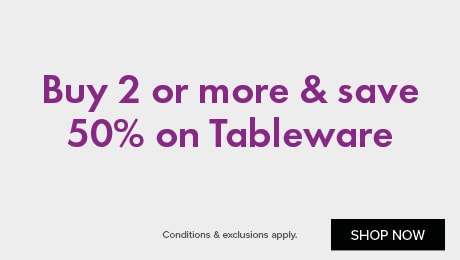 Buy 2 or more & save 50% on Tableware