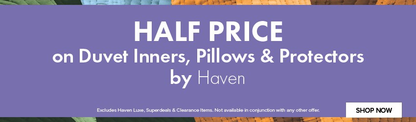 HALF PRICE on Duvet Inners, Pillows & Protectors by Haven