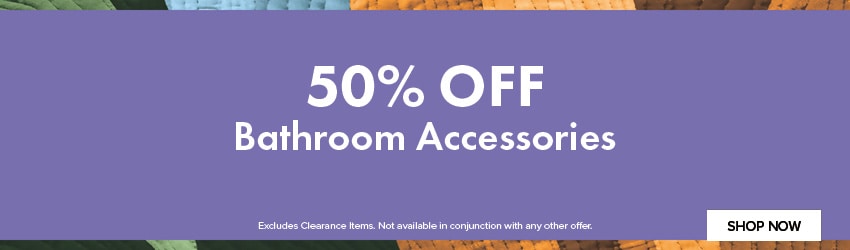 50% OFF Bathroom Accessories