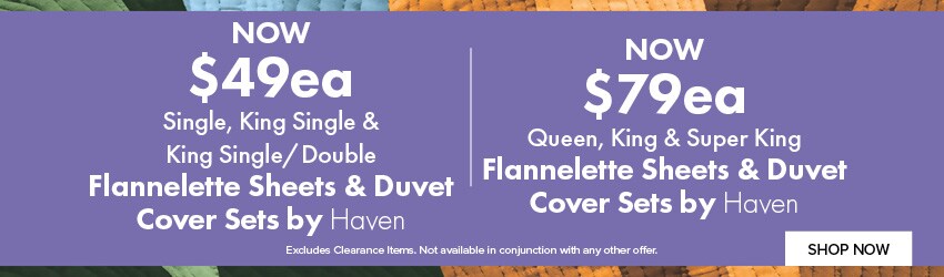 NOW $49ea Single, King Single & King Single/Double Flannelette Sheets & Duvet Cover Sets by Haven | NOW $79ea Queen, King & Super King Flannelette Sheets & Duvet Cover Sets by Haven
