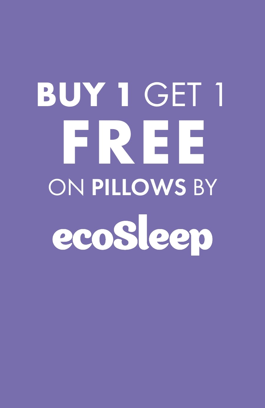 Buy 1 get 1 FREE on Pillows by ecosleep