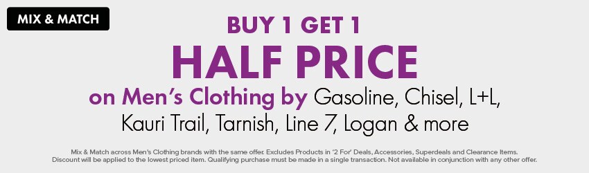 Buy 1 Get 1 Half Price on Men's Clothing by Gasoline, Chisel, L+L Casual, Kauri Trail, Tarnish, Line 7, Logan & more