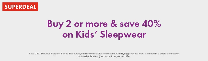 Buy 2 or more and Save 40% on Kids' Sleepwear