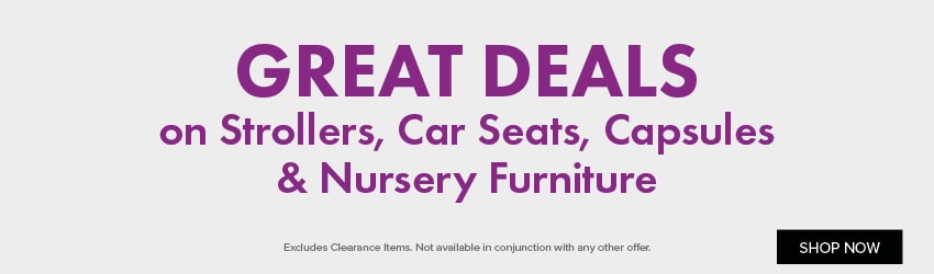 GREAT DEALS on Strollers, Car Seats, Capsules & Nursery Furniture