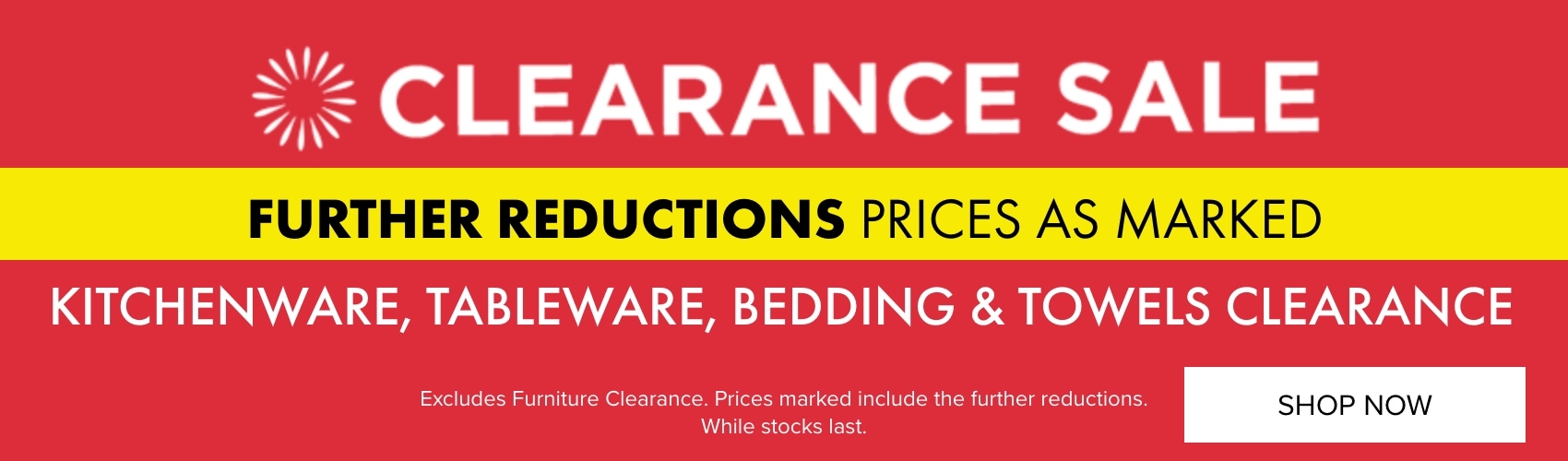 CLEARANCE SALE: Further Reductions Prices as Marked - Kitchenware, Tableware, Bedding & Towels Clearance