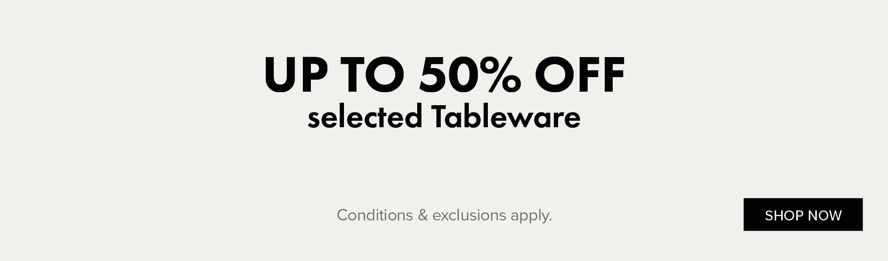 UP TO 50% OFF Selected Tableware