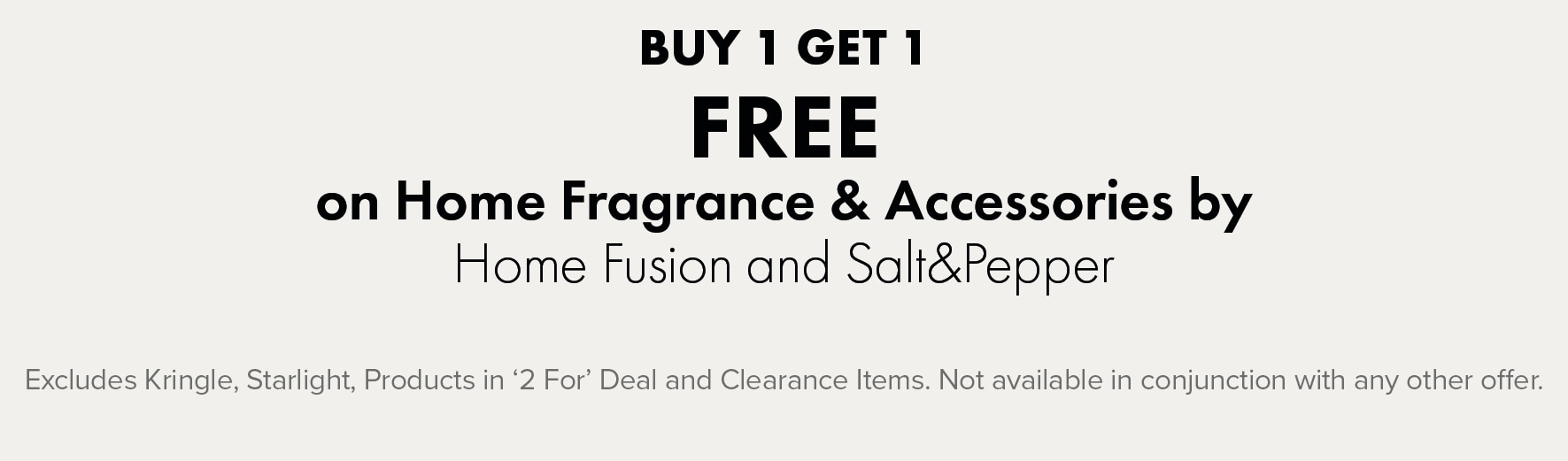 BUY 1 GET 1 FREE on Home Fragrance & Accessories by Home Fusion and Salt&Pepper