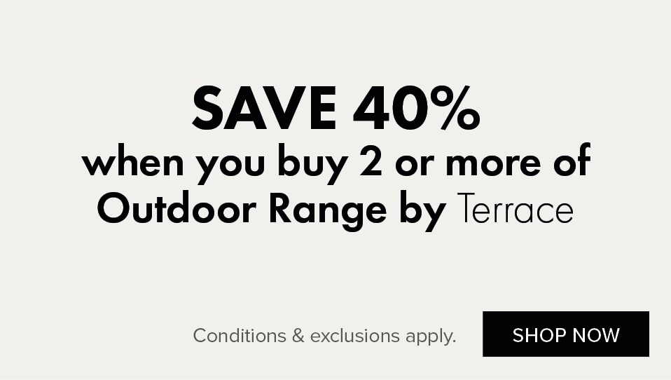 SAVE 40% when you buy 2 or more of Outdoor Range by Terrace
