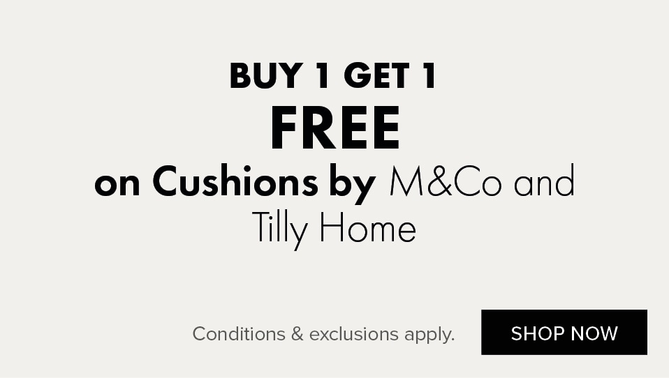 BUY 1 GET 1 FREE on Cushions by M&Co and Tilly Home