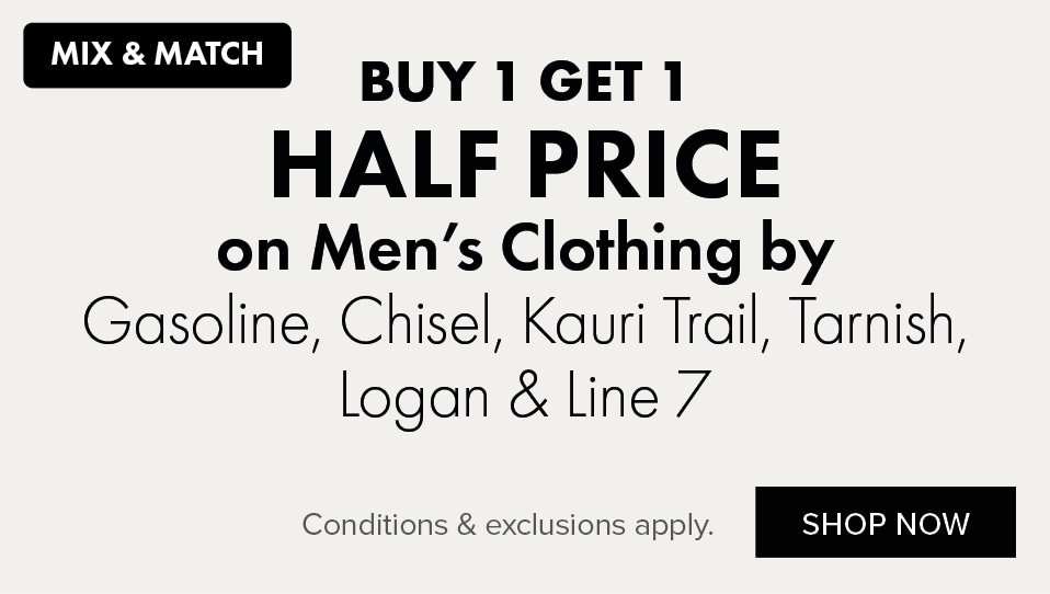 BUY 1 GET 1 HALF PRICE on Men's Clothing by Gasoline, Chisel, Kauri Trail, Tarnish, Logan & Line 7