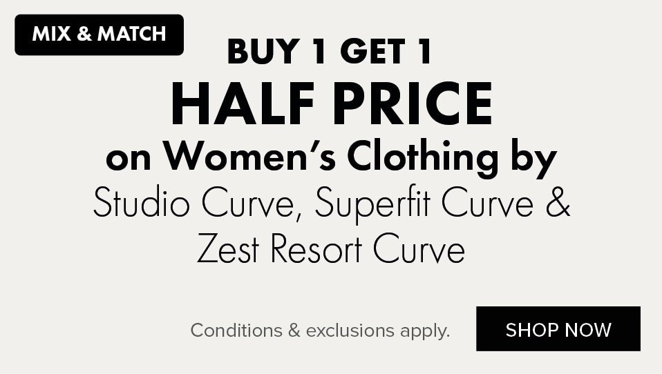 BUY 1 GET 1 HALF PRICE on Women's Clothing by Studio Curve, Superfit Curve & Zest Resort Curve