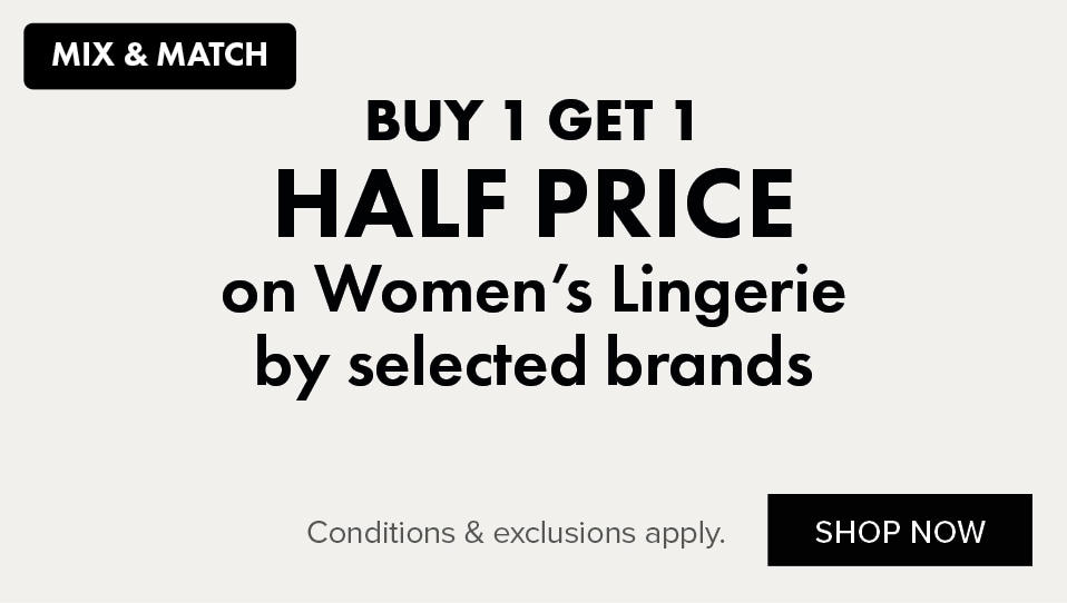 BUY 1 GET 1 HALF PRICE on Women's Selected Lingerie