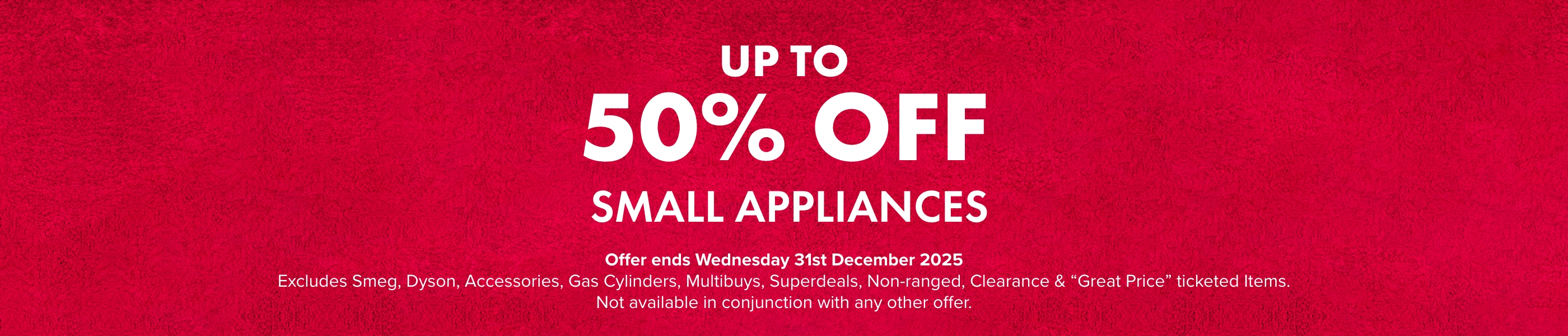 UP TO 50% OFF SMALL APPLIANCES