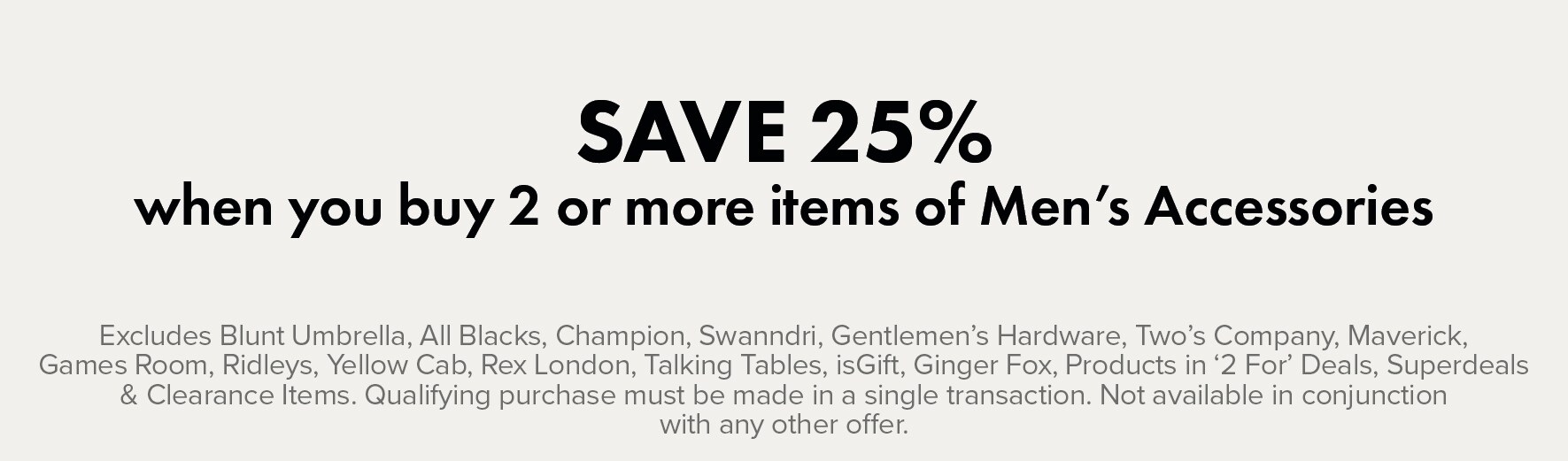 Save 25% When You Buy 2 Or More items of Men's Accessories