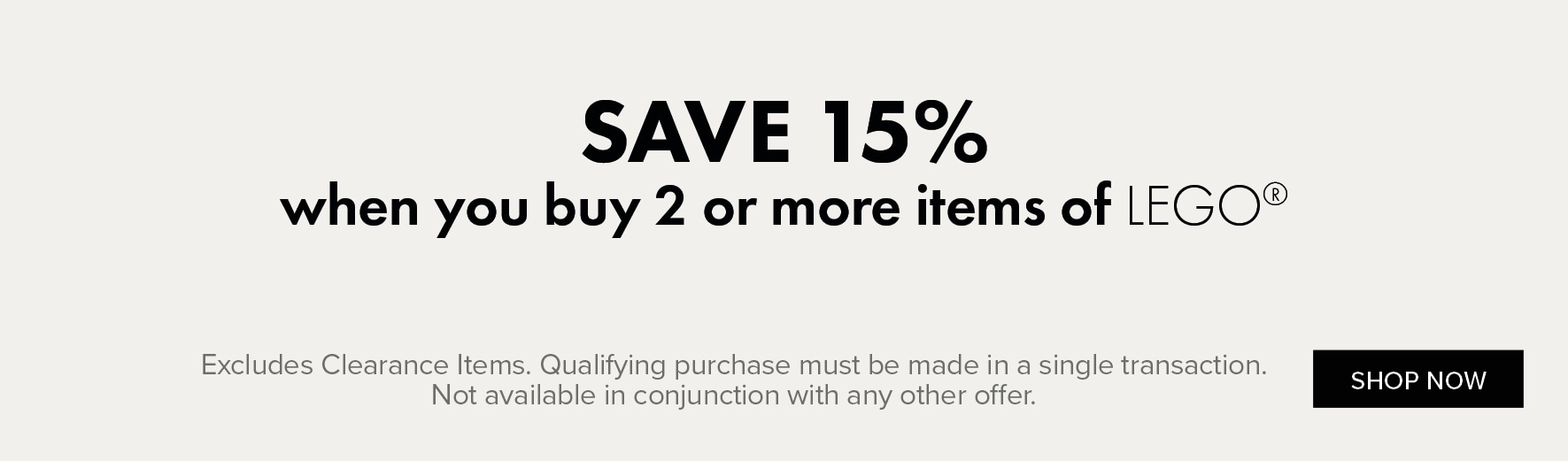 SAVE 15% WHEN YOU BUY 2 OR MORE items of LEGO®