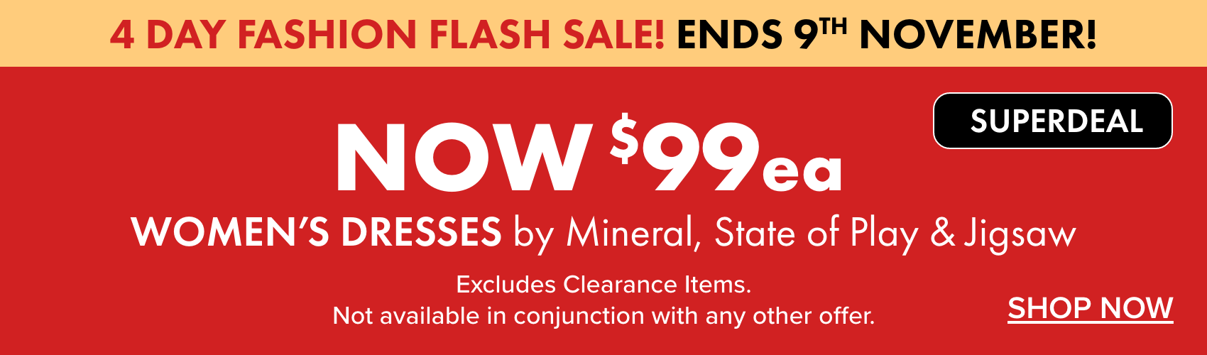 NOW $99ea Women's Dresses by Mineral, State of Play & Jigsaw