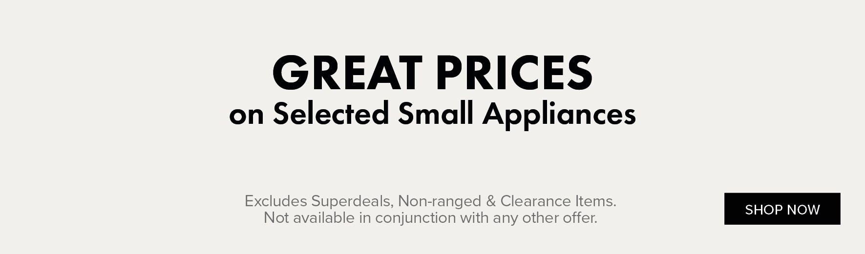 GREAT PRICES on Selected Small Appliances