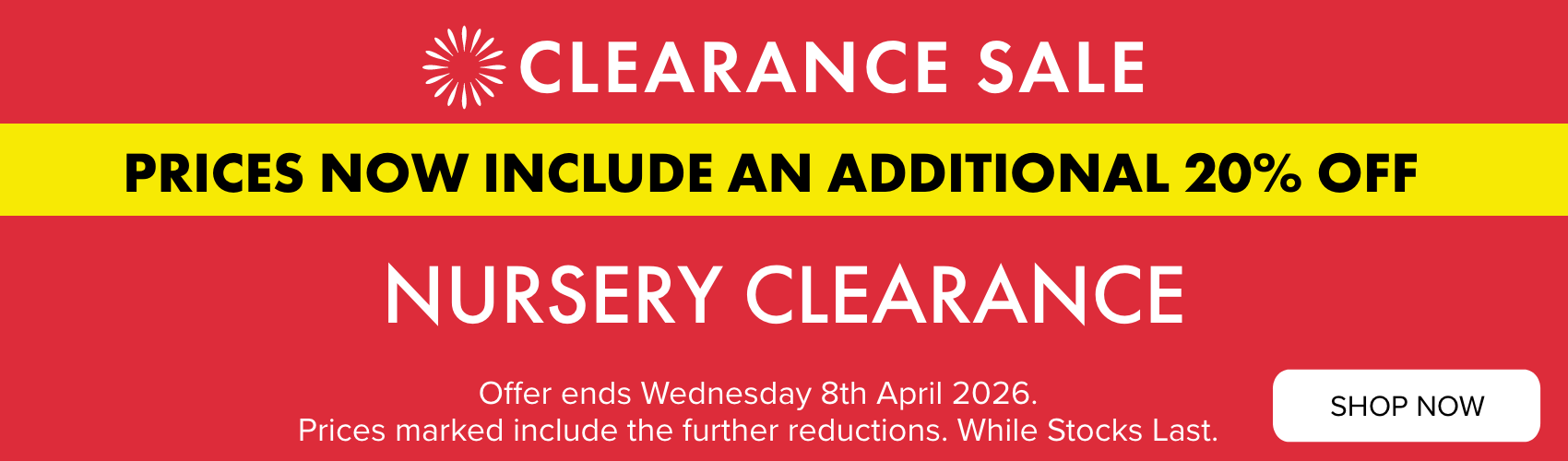 Nursery Clearance Further 20% OFF 2-8 April