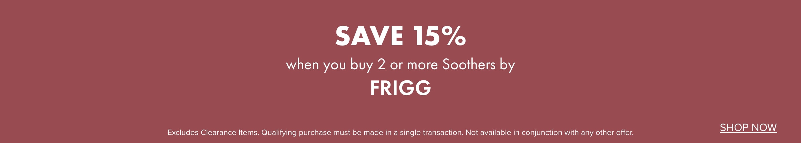 SAVE 15% when you buy 2 or more Soothers by FRIGG