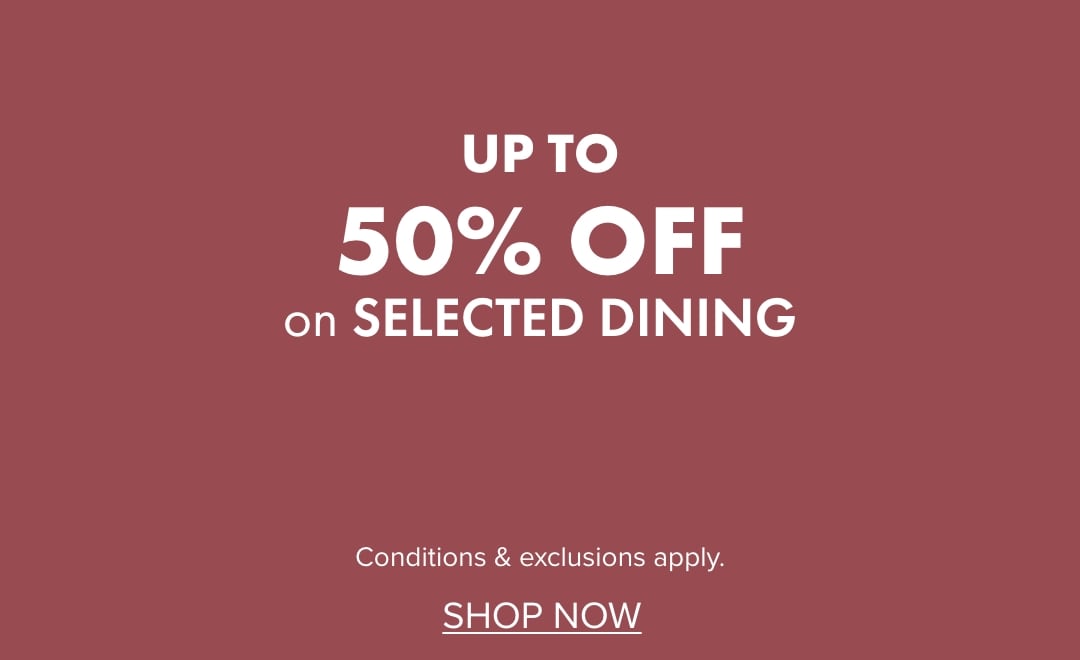 UP TO 50% OFF on selected Dining