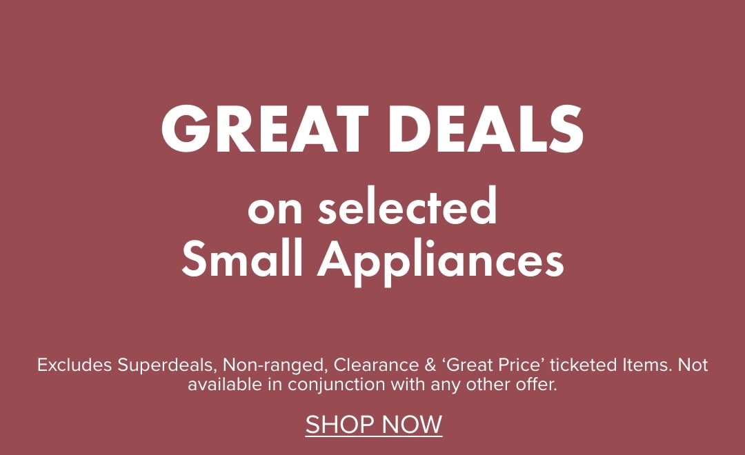 GREAT DEALS on Selected Small Appliances